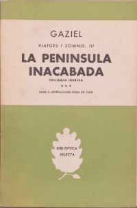 Viatges i somnis : III La península inacabada : trilogia ibèrica : Agustí Calvet (Gaziel, 1887-1964)