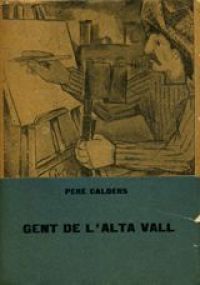 Gent de l'alta vall : seguit de tres reportatges especials (Calders, Pere, 1912-1994)