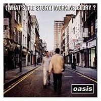 (What's the Story) Morning Glory?