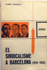 El Sindicalisme a Barcelona : 1916-1923 (Balcells, Albert)
