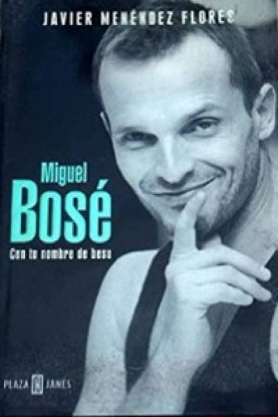  Miguel Bosé: con tu nombre de beso