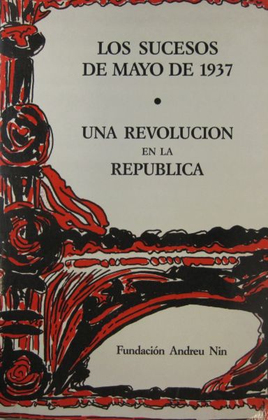  Los Sucesos de mayo de 1937 : una revolución en la república