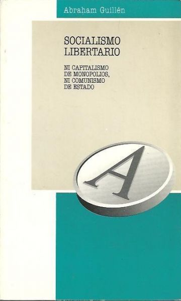  Socialismo libertario: ni capitalismo de monopolio ni capitalismo de Estado