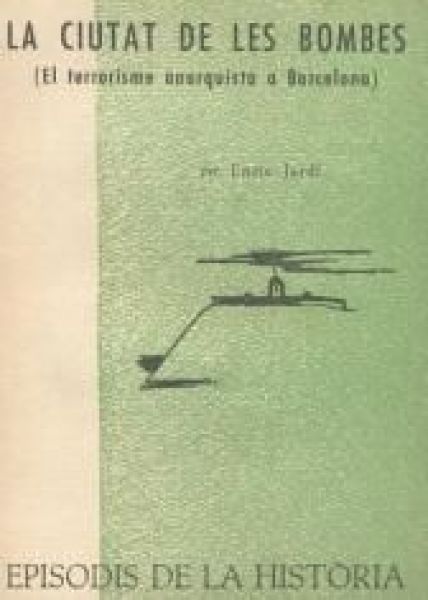 La Ciutat de les bombes : el terrorisme anarquista a Barcelona