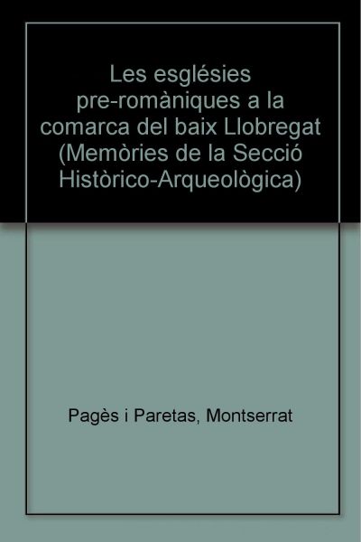  Les Esglésies pre-romàniques a la comarca del Baix Llobregat