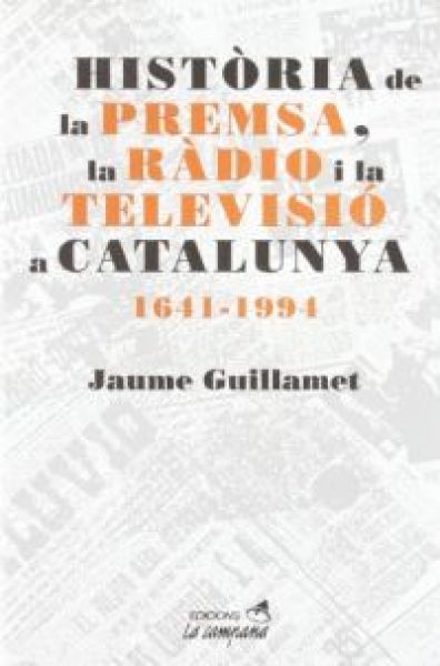  Història de la premsa, la ràdio i la televisió a Catalunya :