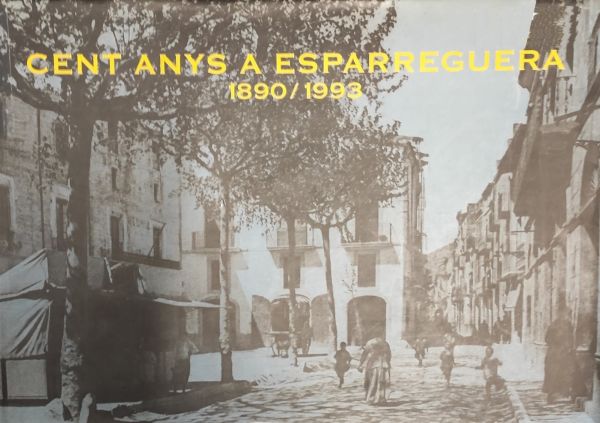  Cent anys a Esparraguera : 1890/1993