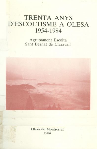  Trenta anys d'escoltisme a Olesa 1954-1984 : Agrupament Escolta Sant Bernat de Claravall