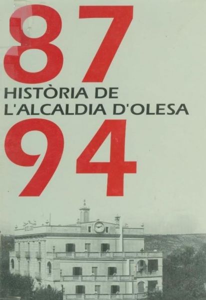  Història de l'Alcaldia d'Olesa 1887-1994
