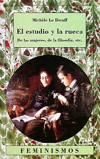 El Estudio y la rueca : de las mujeres, de la filosofía, etc.