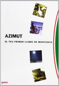 Azimut : el teu primer llibre de muntanya