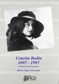 Conxita Badia : 1897-1997 : centenari del seu naixement