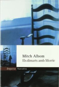 Els Dimarts amb Morrie : un vell, un jove i la gran lliçó de la vida