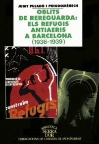 Oblits de rereguarda: els refugis antiaeris a Barcelona (1936-1939)