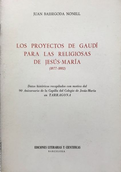  Los Proyectos de Gaudí para las religiosas de Jesús-María :