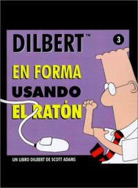 En forma usando el ratón : un libro Dilbert