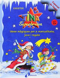 Tina superbruixa : especial de Nadal : idees màgiques per a manualitats, jocs i regals