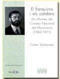 El Franquisme i els catalans : els informes del Consejo Nacional del Movimiento, 1962-1971