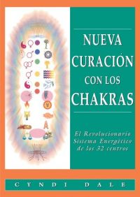 Nueva curación con los chakras : el revolucionario sistema energético de los 32 centros