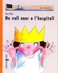 No vull anar a l'hospital!