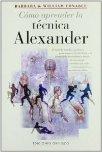 Cómo aprender la técnica Alexander : un manual para estudiantes