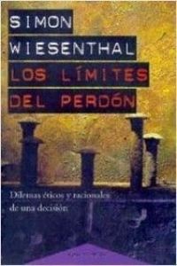 Los Límites del perdón : dilemas éticos y racionales de una decisión