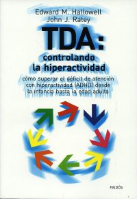 TDA : controlando la hiperactividad : cómo superar el déficit de atención con hiperactividad (ADHD) desde la infancia hasta la edad adulta