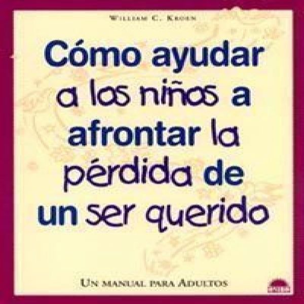  Cómo ayudar a los niños a afrontar la pérdida de un ser querido :
