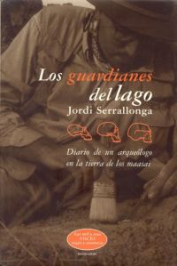 Los Guardianes del lago : [diario de un arqueólogo en la tierra de los maasai]