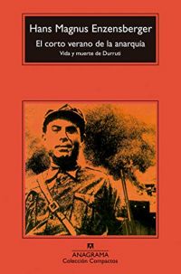 El Corto verano de la anarquía : vida y muerte de Durruti : novela