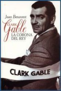 Clark Gable : la corona del rey