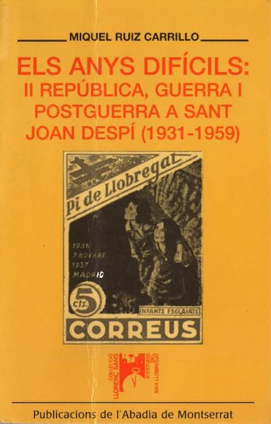  Els Anys difícils: II República, guerra i postguerra a Sant Joan Despí :