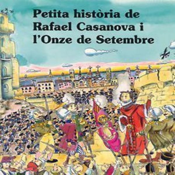  Petita història de Rafael Casanova i l'Onze de Setembre
