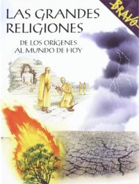 Las Grandes religiones : de los orígenes al mundo de hoy