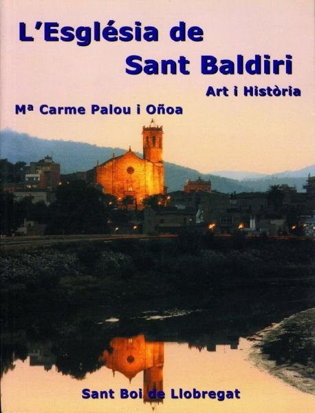  L'Església de Sant Baldiri : art, història de la 