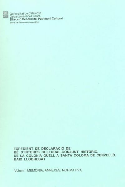  Expedient de declaració de bé d'interès cultural-conjunt històric, de la Colònia Güell a Santa Coloma de Cervelló, Baix Llobregat