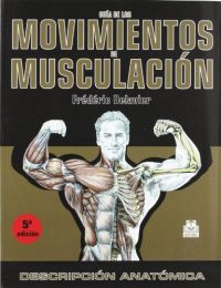Guía de los movimientos de musculación : descripción anatómica