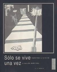 Sólo se vive una vez : esplendor y ruina de la movida madrileña