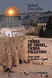Tierra de Israel, tierra palestina : viajes entre el desierto y el mar