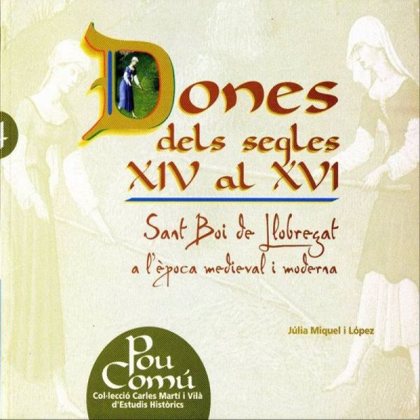  Dones dels segles XIV al XVI : Sant Boi de Llobregat a l'època medieval i moderna
