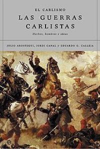 El Carlismo y las guerras carlistas : hechos, hombres e ideas