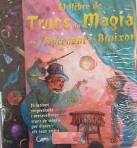 El Llibre de trucs de màgia de l'aprenent de bruixot : il·lusions sorprenents i meravellosos trucs de màgia per divertir els teus amics