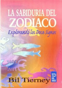 La Sabiduría del zodíaco : explorando los doce signos