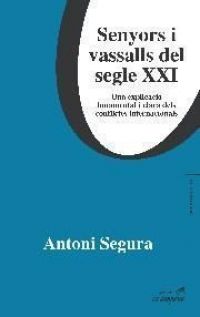 Senyors i vassalls del segle XXI : una explicació fonamental i clara dels conflictes internacionals