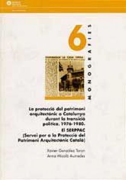  La Protecció del patrimoni arquitectònic a Catalunya durant la transició política, 1976-1980 :