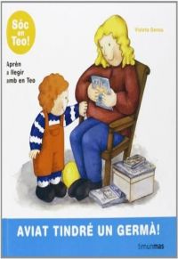 Aviat tindré un germà!