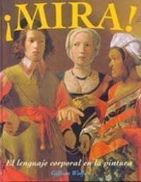 ¡Mira! : el lenguaje corporal de la pintura