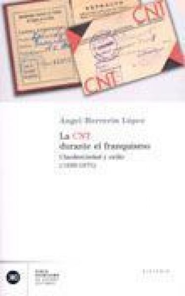  La CNT durante el franquismo : clandestinidad y exilio : 1939-1975