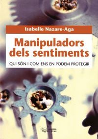 Manipuladors dels sentiments : qui són i com ens en podem protegir