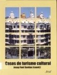 Casos de turismo cultural : de la planificación estratégica a la gestión del producto